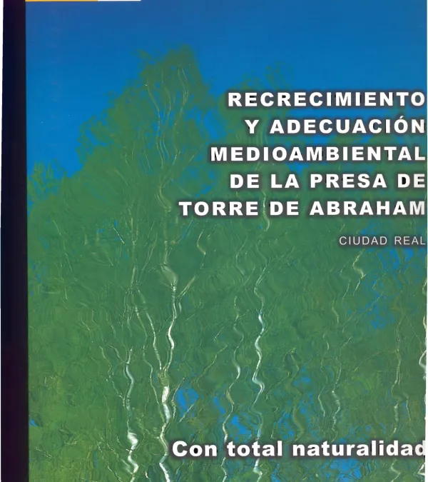 Recrecimiento y adecuación medioambiental de la presa de Torre de Abraham