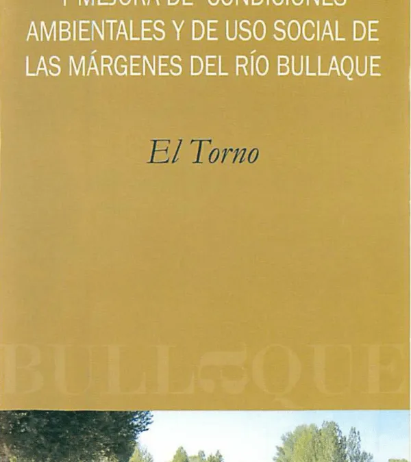 El Torno: Proyecto de restauración fluvial y mejora de condiciones ambientales y de uso social de los márgenes del río Bullaque. Enlace a PDF.