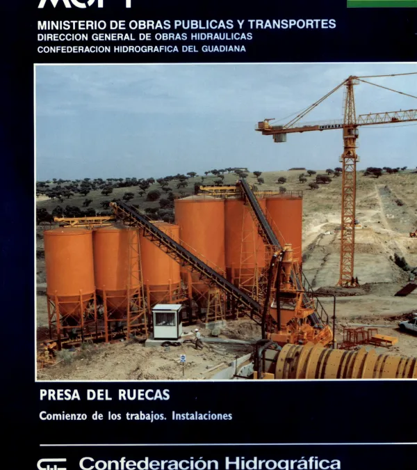 Presa del Ruecas. Comienzo trabajos. Instalaciones