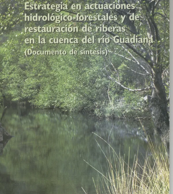 Estrategia en actuaciones hidrológico-forestales y de restauración de riberas en la cuenca del río Guadiana. Enlace a PDF.