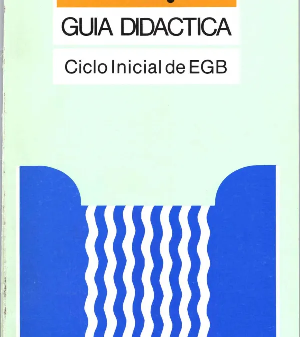Campaña educativa sobre el agua. Guía didáctica - Ciclo inicial de EGB