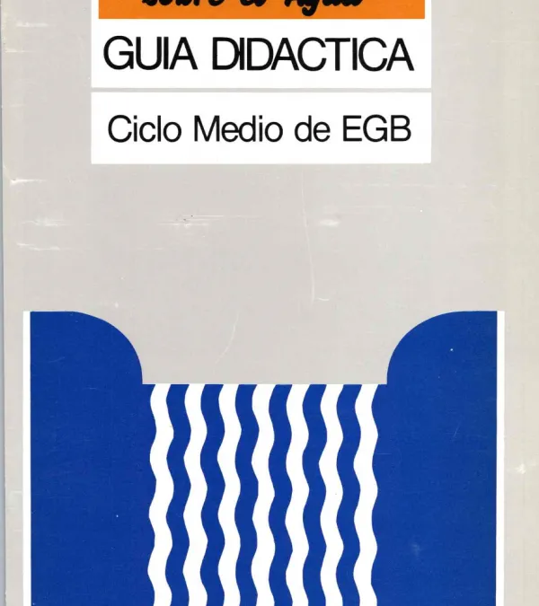 Campaña educativa sobre el agua. Guía didáctica - Ciclo medio de EGB