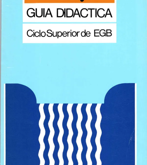 Campaña educativa sobre el agua. Guía didáctica - Ciclo superior de EGB