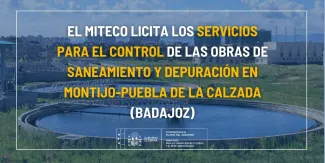 El MITECO licita los servicios para el control de  las obras de saneamiento y depuración en  Montijo-Puebla de la Calzada (Badajoz)
